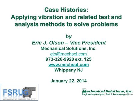 Eric J. Olson – Vice President Mechanical Solutions, Inc.