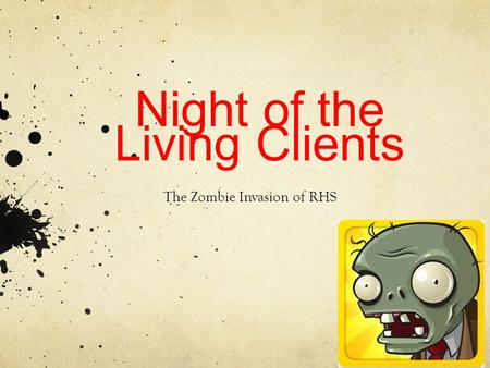 Night of the Living Clients The Zombie Invasion of RHS.