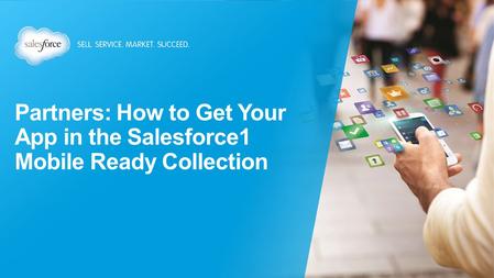 Partners: How to Get Your App in the Salesforce1 Mobile Ready Collection.