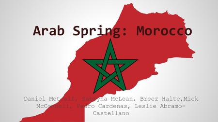 Arab Spring: Morocco Daniel Metcalf, Sabryna McLean, Breez Halte,Mick McConnell, Pedro Cardenas, Leslie Abramo-Castellano.