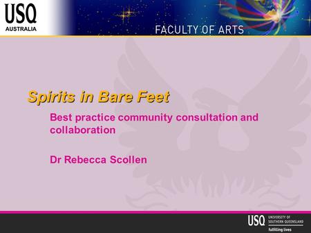 Spirits in Bare Feet Best practice community consultation and collaboration Dr Rebecca Scollen.