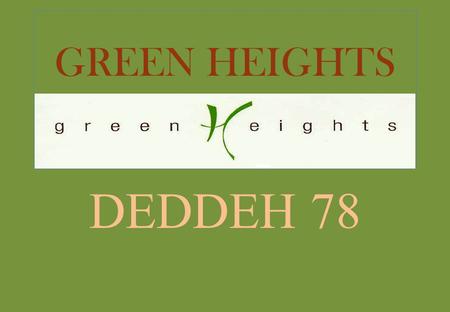 GREEN HEIGHTS DEDDEH 78. GREEN HEIGHTS WELCOME TO OUR PROJECT IN DEDDEH EL KOURA.