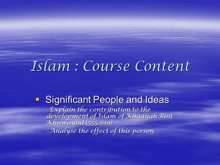 Islam : Course Content Significant People and Ideas