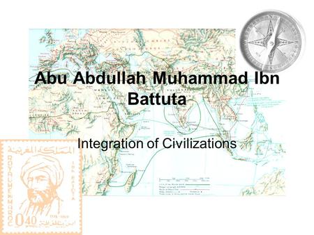 Abu Abdullah Muhammad Ibn Battuta Integration of Civilizations.