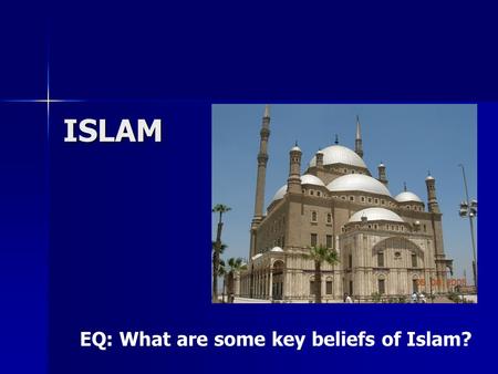 ISLAM EQ: What are some key beliefs of Islam?. History Originated in Arabia in 622CE Originated in Arabia in 622CE Muhammad, born in Mecca in 570CE spreads.