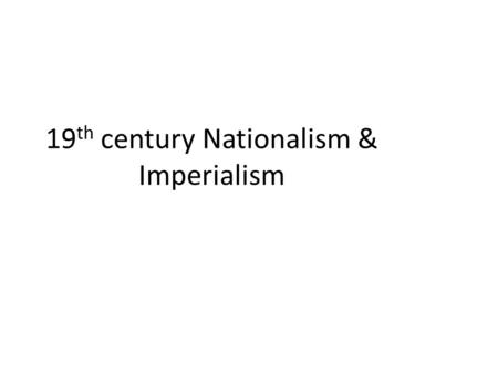 19 th century Nationalism & Imperialism. Napoleonic Empire 1812.