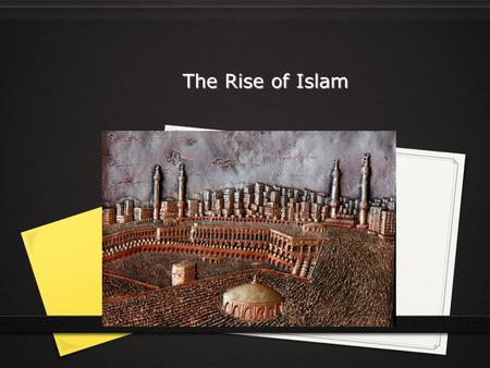 The Rise of Islam.