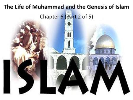 The Life of Muhammad and the Genesis of Islam Chapter 6 (part 2 of 5)