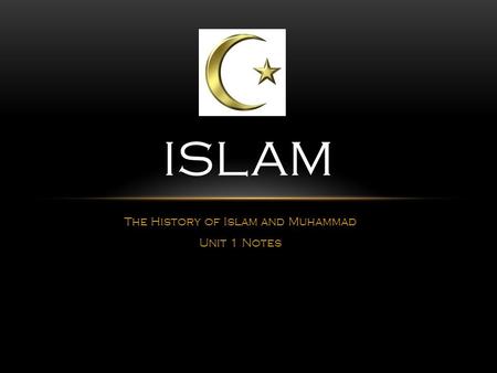 The History of Islam and Muhammad Unit 1 Notes ISLAM.