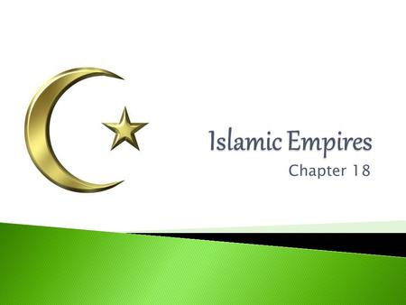 Chapter 18.  Islam means “submission”  Simplest and most readily understood  Salvation – moral\ethical code  Monotheistic = 1 god ◦ “Allah”  Prophet.
