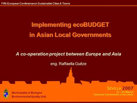 Implementing ecoBUDGET in Asian Local Governments A co-operation project between Europe and Asia eng. Raffaella Guêze Municipality of Bologna Environmental.