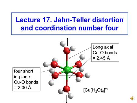 Lecture 17. Jahn-Teller distortion and coordination number four