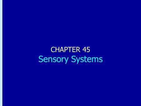 CHAPTER 45 Sensory Systems