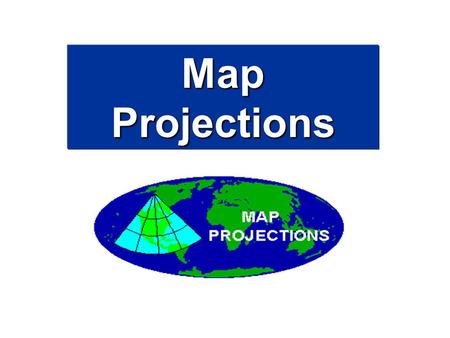 Map Projections.