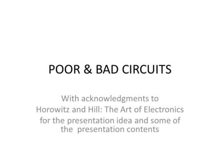 POOR & BAD CIRCUITS With acknowledgments to