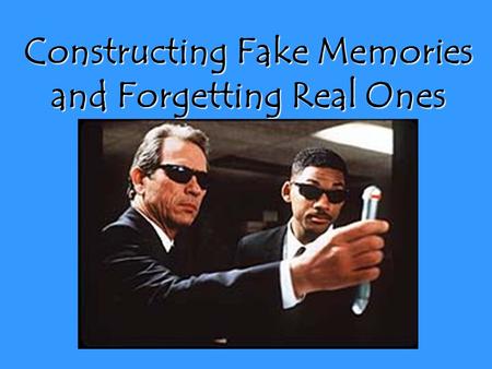 Constructing Fake Memories and Forgetting Real Ones.
