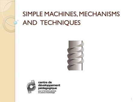 SIMPLE MACHINES, MECHANISMS AND TECHNIQUES 1.  Relating to the program  Forces and movements  Simple machines  Some notions about drawing  Techniques.