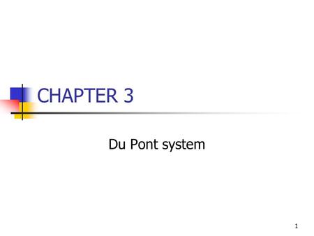 1 CHAPTER 3 Du Pont system. 2 Topics in Chapter Du Pont system Effects of improving ratios Limitations of ratio analysis Qualitative factors.