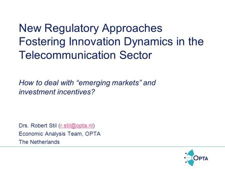 New Regulatory Approaches Fostering Innovation Dynamics in the Telecommunication Sector How to deal with “emerging markets” and investment incentives?