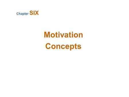 Motivation Concepts Chapter SIX What Is Motivation? Direction Persistence Intensity.