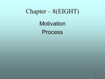 Chapter – 8(EIGHT) Motivation Process.