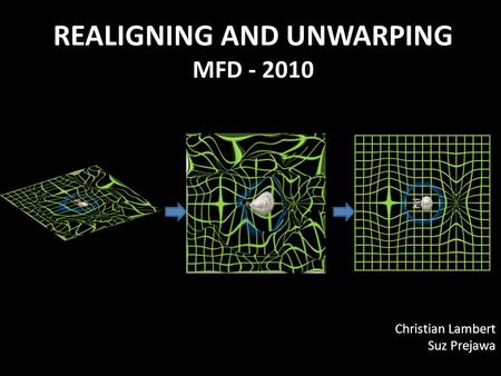 Realigning and Unwarping MfD