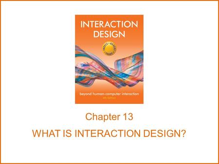 WHAT IS INTERACTION DESIGN?