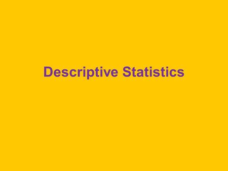Descriptive Statistics. Frequency Distributions a tallying of the number of times (frequency) each score value (or interval of score values) is represented.