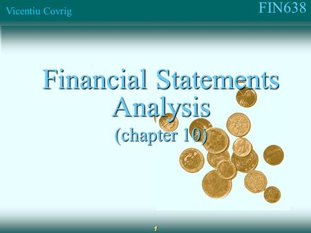 FIN638 Vicentiu Covrig 1 Financial Statements Analysis (chapter 10)