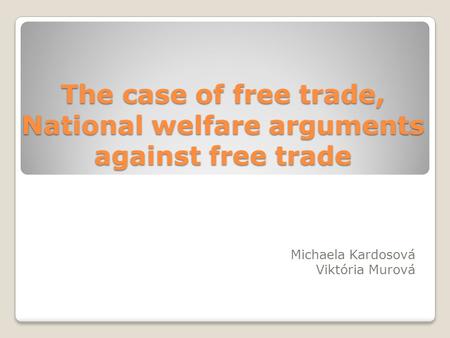 The case of free trade, National welfare arguments against free trade