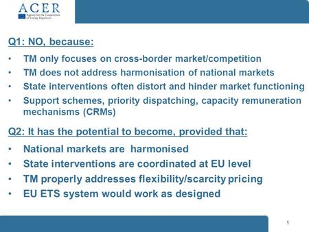 Q1: NO, because: TM only focuses on cross-border market/competition TM does not address harmonisation of national markets State interventions often distort.