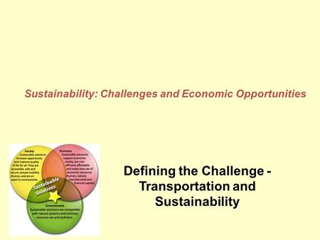Defining the Challenge - Transportation and Sustainability Sustainability: Challenges and Economic Opportunities.