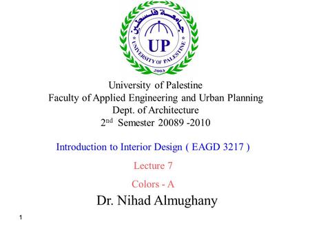 111 Dr. Nihad Almughany University of Palestine Faculty of Applied Engineering and Urban Planning Dept. of Architecture 2 nd Semester 20089 -2010 Introduction.