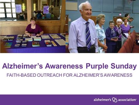 Alzheimer’s Awareness Purple Sunday FAITH-BASED OUTREACH FOR ALZHEIMER’S AWARENESS.
