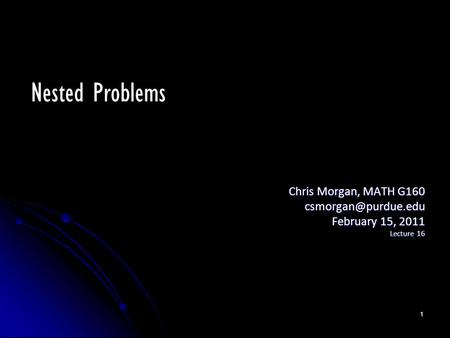 Nested Problems Chris Morgan, MATH G160