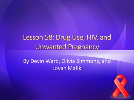 By Devin Ward, Olivia Simmons, and Jovan Malik 1.) Drug-free lifestyle- A lifestyle in which a person does not misuse/abuse drugs 2.) Human immunodeficiency.