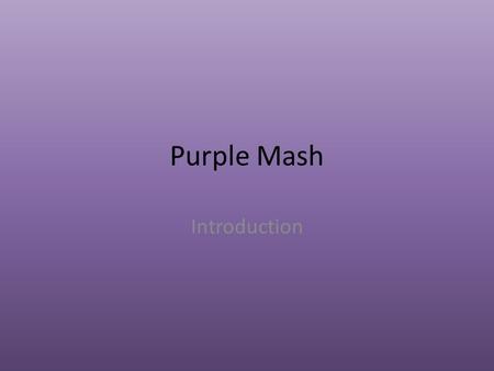 Purple Mash Introduction.