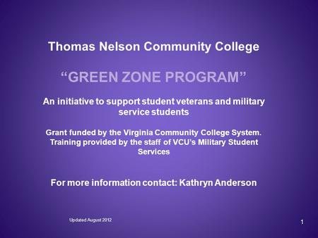 1 Thomas Nelson Community College “GREEN ZONE PROGRAM” An initiative to support student veterans and military service students Grant funded by the Virginia.