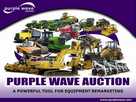 A POWERFUL TOOL FOR EQUIPMENT REMARKETING. WHO WE ARE Purple Wave began as a traditional consignment auction company in Manhattan, Kansas. Aaron and Suzy.