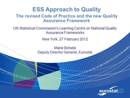 1 ESS Approach to Quality The revised Code of Practice and the new Quality Assurance Framework UN Statistical Commission's Learning Centre on National.