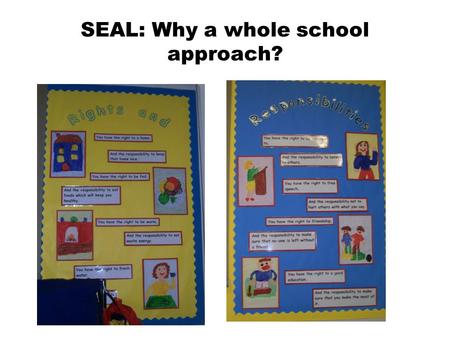 SEAL: Why a whole school approach?. Check-in What do we want children to be able to do? In addition to good academic results, we all want children and.