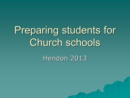 Preparing students for Church schools Hendon 2013.
