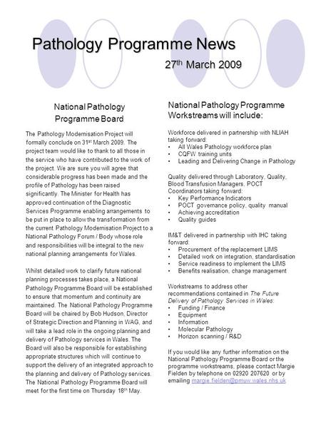 Pathology Programme News 27 th March 2009 National Pathology Programme Board The Pathology Modernisation Project will formally conclude on 31 st March.