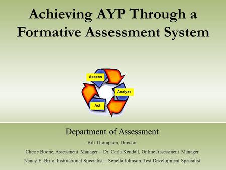 Department of Assessment Bill Thompson, Director Cherie Boone, Assessment Manager – Dr. Carla Kendall, Online Assessment Manager Nancy E. Brito, Instructional.