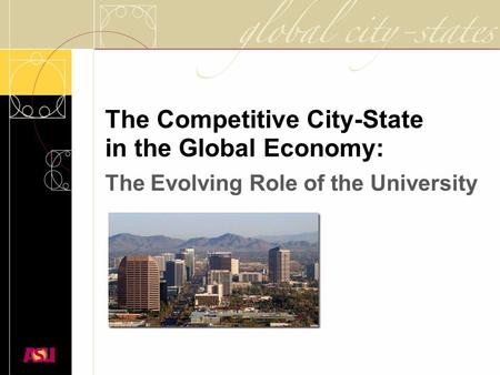 The Competitive City-State in the Global Economy: The Evolving Role of the University.