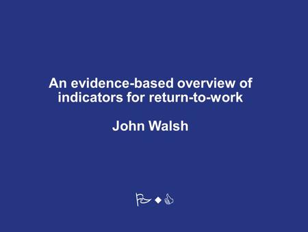 PwC An evidence-based overview of indicators for return-to-work John Walsh.