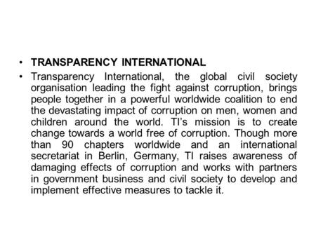 TRANSPARENCY INTERNATIONAL Transparency International, the global civil society organisation leading the fight against corruption, brings people together.