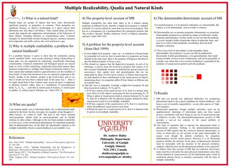 Multiple Realizability, Qualia and Natural Kinds Dr. Andrew Bailey Philosophy Department University of Guelph Guelph, Ontario N1G 2W1, Canada