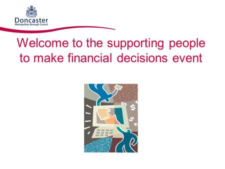 Welcome to the supporting people to make financial decisions event.