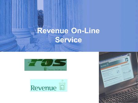 Revenue On-Line Service. REVENUE ON-LINE SERVICE JOHN LEAMY ROS Strategy Manager SEÁN LEAKE ROS Team KEVIN MULKERRINS ROS Team.